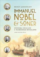 Immanuel Nobel & S&ouml;ner : svenska snillen i tsarernas Ryssland