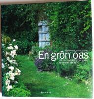 En gr&ouml;n oas : l&aring;t din tr&auml;dg&aring;rd bli en plats f&ouml;r stillhet och ro