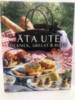 &Auml;ta ute : picknick, grillat & buff&eacute;