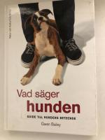 Vad s&auml;ger hunden : guide till hundens beteende