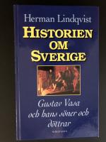 Historien om Sverige. Historien om Gustav Vasa och hans s&ouml;ner och d&ouml;ttrar