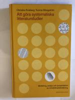 Att g&ouml;ra systematiska litteraturstudier : V&auml;rdering, analys och presentatio