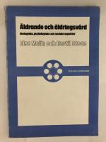 &Aring;ldrande och &aring;ldringsv&aring;rd : biologiska, psykologiska och sociala aspekter