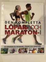 Den kompletta l&ouml;par- och maratonboken : s&aring; springer du snabbare, l&auml;ngre och smartare