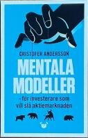 Mentala modeller : f&ouml;r investerare som vill sl&aring; aktiemarknaden