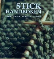 Stickhandboken : garn - stickor - m&ouml;nster - tekniker