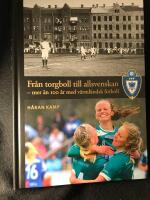 Fr&aring;n torgboll till allsvenskan - mer &auml;n 100 &aring;r med v&auml;rml&auml;ndsk fotboll