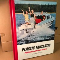 Plastic fantastic : plastb&aring;tens underbara historia