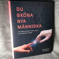 Du sk&ouml;na nya m&auml;nniska - om smarta proteser, odlade organ och k&auml;rleksfulla r