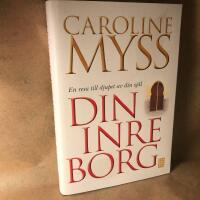 Din inre borg : en resa till djupet av din sj&auml;l