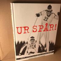 Ur sp&aring;r! : snor, svett & svenska skidkungar