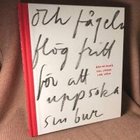 Och f&aring;geln fl&ouml;g fritt f&ouml;r att upps&ouml;ka sin bur : brev och bilder