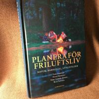 Planera f&ouml;r friluftsliv : natur, sammh&auml;lle, upplevelser