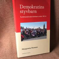 Demokratins styvbarn . Funktionshinderr&ouml;relsen under 150 &aring;r
