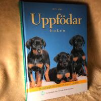 Uppf&ouml;darboken : hunduppf&ouml;dning i teori och praktik : en handbok fr&aring;n Svensk