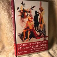 Vad har du varit med om? : PTSD och dissociation hos barn och unga : f&ouml;rekomst, diagnostik och behandling