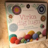 Virka dig lugn : 20 projekt f&ouml;r avkoppling och mindfulness