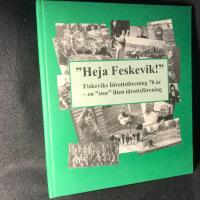 "Heja Feskevik!" Fiskeviks idrottsf&ouml;rening 70 &aring;r - en "stor" liten idrottsf&ouml;rening.