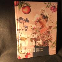 Det v&auml;xer saft och sylt &ouml;verallt : recept och ber&auml;ttelser