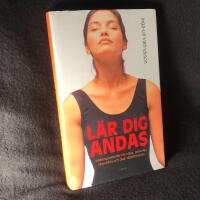 L&auml;r dig andas :andningsmetoder f&ouml;r h&auml;lsa, personlig utveckling och &ouml;kat v&auml;lbefinnande