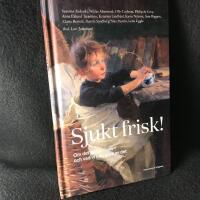 Sjukt frisk : om det sjuka i livet och vad vi kan g&ouml;ra av det