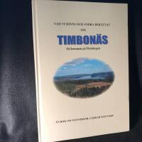 Vad vi minns och andra ber&auml;ttat om Timbon&auml;s ett hemman p&aring; finnskogen bok