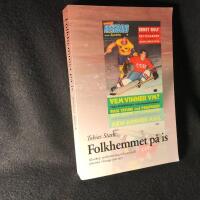 Folkhemmet p&aring; is : ishockey, modernisering och nationell identitet i Sverige 1920-1972