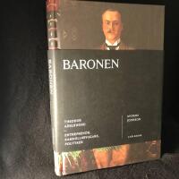 Baronen : Theodor Adelsw&auml;rd - entrepren&ouml;r, samh&auml;llsbyggare, politiker