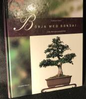 B&ouml;rja med bonsai. Odla dina egna miniatyrtr&auml;d. 