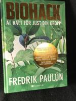 Biohack : &auml;t r&auml;tt f&ouml;r just din kropp