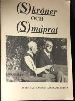 (S)kr&ouml;ner och (S)m&aring;prat - ur den v&auml;rml&auml;ndska arbetarrr&ouml;relsen 
