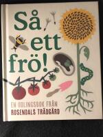 S&aring; ett fr&ouml;! En odlingsbok fr&aring;n Rosendals tr&auml;dg&aring;rd.
