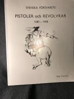 Svenska f&ouml;rsvarets pistoler och revolvrar 1683-1958