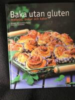 Baka utan gluten : matbr&ouml;d, bullar och kakor
