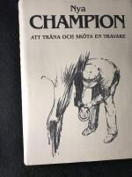 Nya Champion. Att tr&auml;na och sk&ouml;ta en travare.