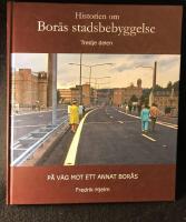 Historien om Bor&aring;s stadsbebyggelse. Tredje delen. P&aring; v&auml;g mot ett annat Bor&aring;s. 