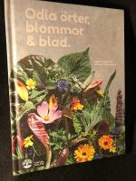Odla &ouml;rter, blommor & blad