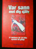 Var sann mot dig sj&auml;lv. 37 lektioner f&ouml;r att hitta nyckeln till gl&auml;dje