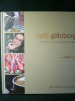 Caf&eacute; G&ouml;teborg : 45 recept & en guide till G&ouml;teborgs caf&eacute;er