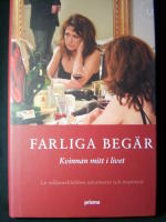 Farliga beg&auml;r. Kvinnan mitt i livet. 1,6 miljonerklubben informerar och inspirerar