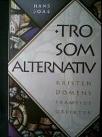 Tro som alternativ : kristendomens framtidsutsikter