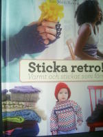 Sticka retro! : varmt och stickat som f&ouml;rr