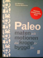 Paleo : maten och motionen din kropp &auml;r byggd f&ouml;r