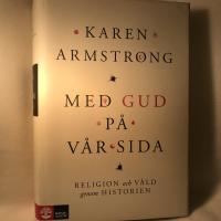 Med Gud p&aring; v&aring;r sida : religion och v&aring;ld genom historien