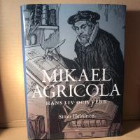 Mikael Agricola - Hans liv och verk