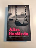 Allra finaste du : en sp&auml;nningsroman inspirerad av ber&auml;ttelser om verkliga h&auml;ndelser