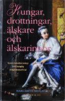Kungar, drottningar, &auml;lskare och &auml;lskarinnor : konvenans&auml;ktenskap och kunglig s&auml;ngkammarfr&ouml;jd