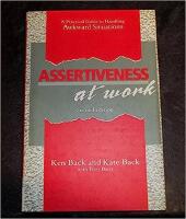 Assertiveness at work - A Practicl Guide to Handling Awkward Situations