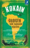 Kokain - Drogen som er&ouml;vrade v&auml;rlden