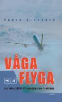 V&aring;ga flyga - Det enkla s&auml;ttet att bem&auml;stra din flygr&auml;dsla
